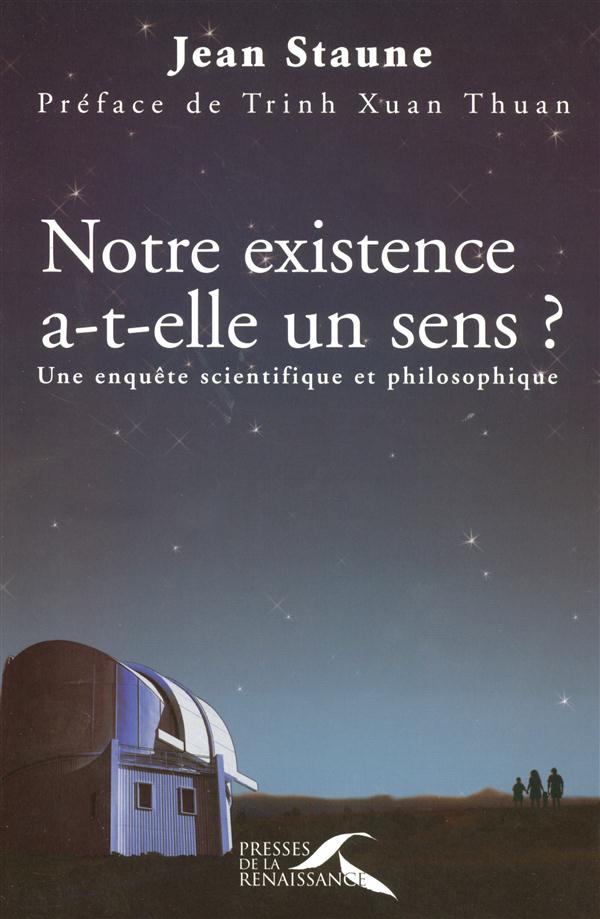 Notre existence a-t-elle un sens ? Une enquête scientifique et philosophique
