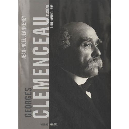 Clémenceau, portrait d'un homme libre