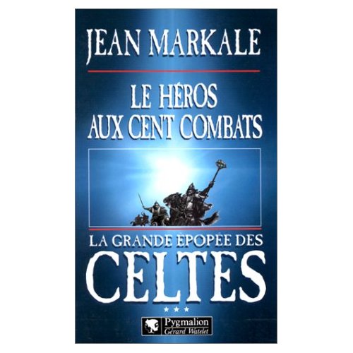 La Grande Epopée des Celtes Tome 3 : Le héros aux cent combats