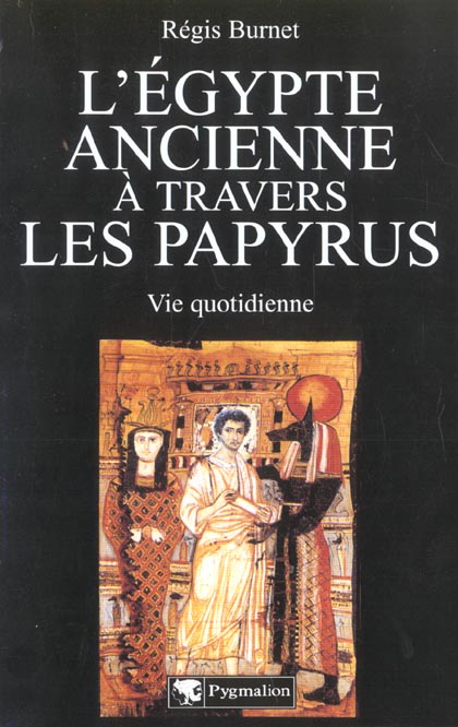 L'Egypte ancienne à travers les papyrus. Vie quotidienne