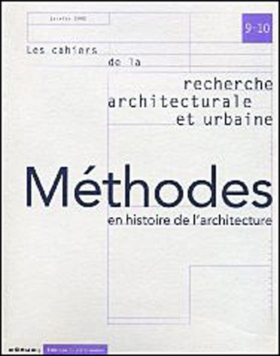 Les cahiers de la recherche architecturale et urbaine N° 9-10 Janvier 2002 : Méthodes en histoire de