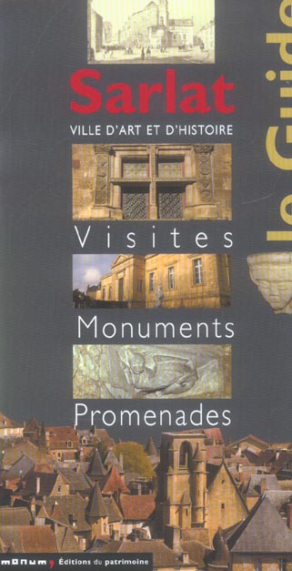 Sarlat. Visites, monuments, promenades