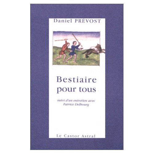 BESTIAIRE POUR TOUS. Dernières nouvelles animales, Suivi d'un entretien avec Patrice Delbourg