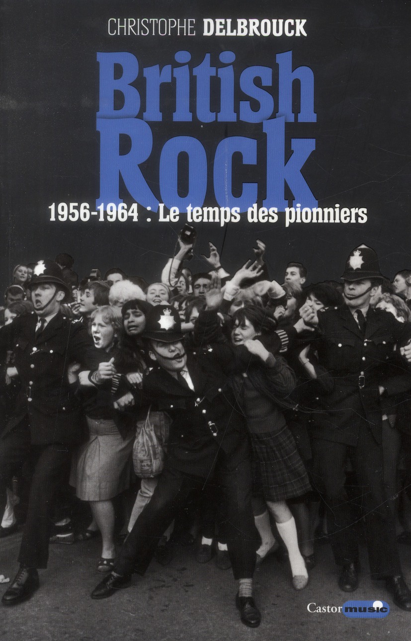 British Rock. Tome 1, 1956-1964 : Le temps des pionniers
