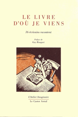 Le livre d'où je viens. 16 écrivains racontent