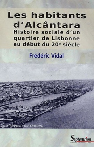 Les habitants d'Alcântara. Histoire sociale d'un quartier de Lisbonne au début du 20e siècle