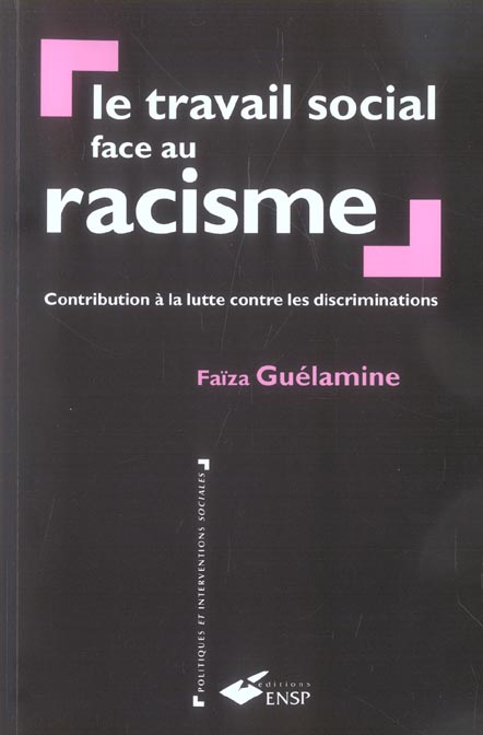 Le travail social face au racisme. Contribution à la lutte contre les discriminations