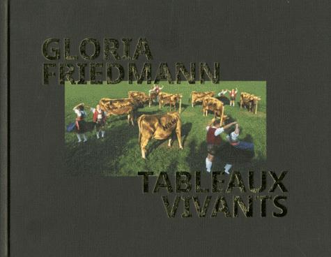 Gloria Friedmann. Tableaux vivants