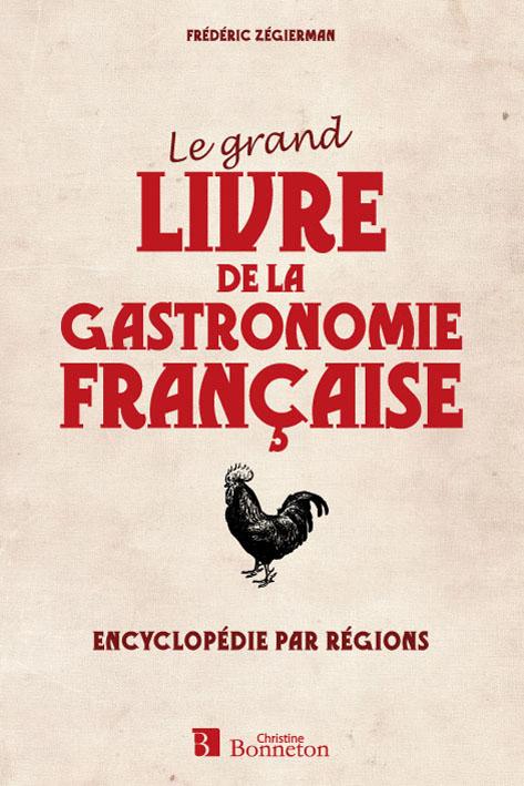 Le grand livre de la gastronomie française/Encyclopédie par régions