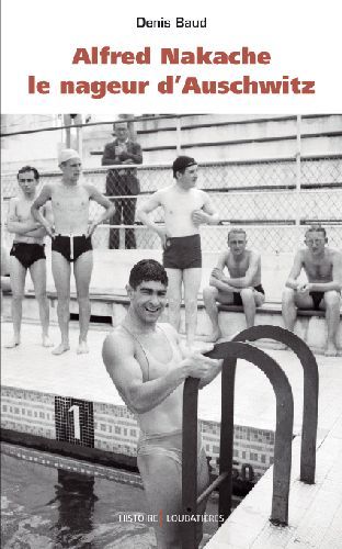 Alfred Nakache. Le nageur d'Auschwitz