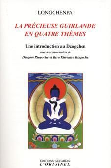 La précieuse guirlande en quatre thèmes. Une Introduction au Dzogchen