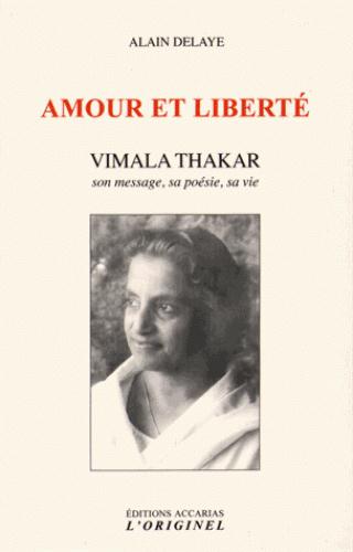 Amour et liberté. Vimala Thakar. Son message, sa poésie, sa vie