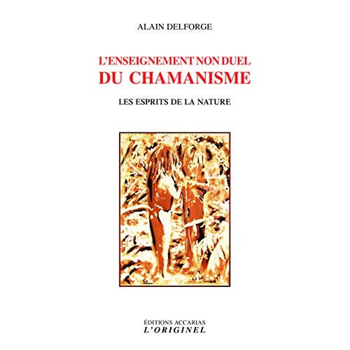 L'enseignement non duel du chamanisme. Les esprits de la nature