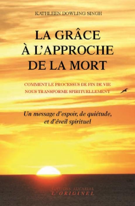 La grâce à l'approche de la mort. Un message d'espoir, de quiétude et d'éveil spirituel