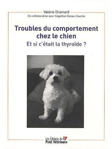 Troubles du comportement chez le chien. Et si c'était la thyroïde ?