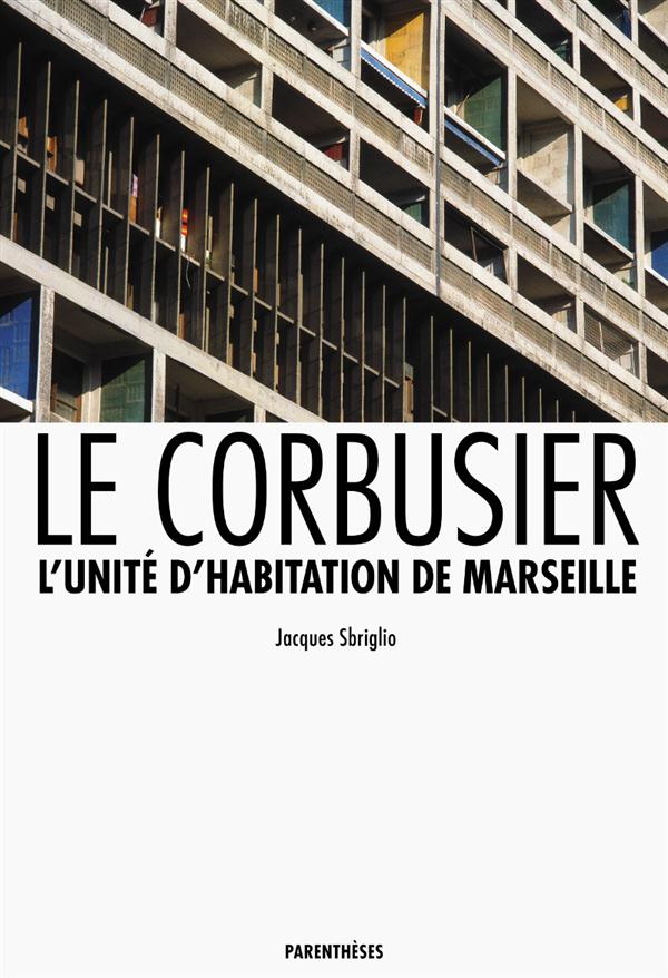 Le Corbusier. L'unité d'habitation de Marseille