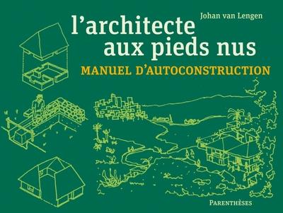 L'architecte aux pieds nus. Manuel d’autoconstruction