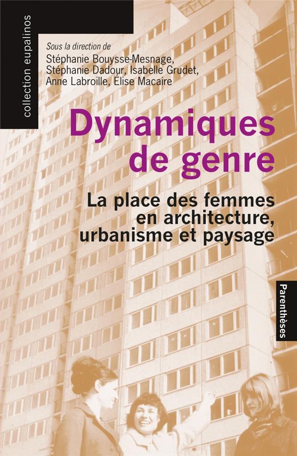 Dynamiques de genre. La place des femmes en architecture, urbanisme et paysage