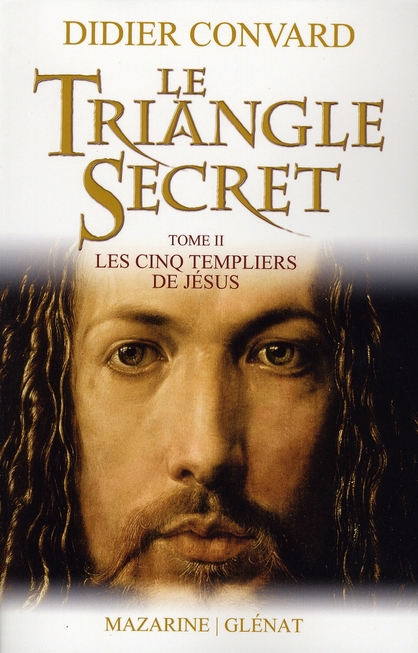 Le Triangle Secret Tome 2 : Les cinq Templiers de Jésus