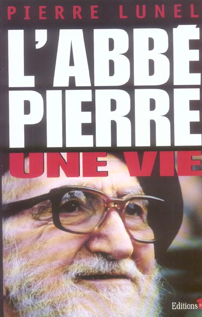 L'Abbé Pierre. Une vie