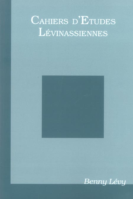 Cahiers d'Etudes Lévinassiennes N° Hors-série 2005 : Benny Lévy