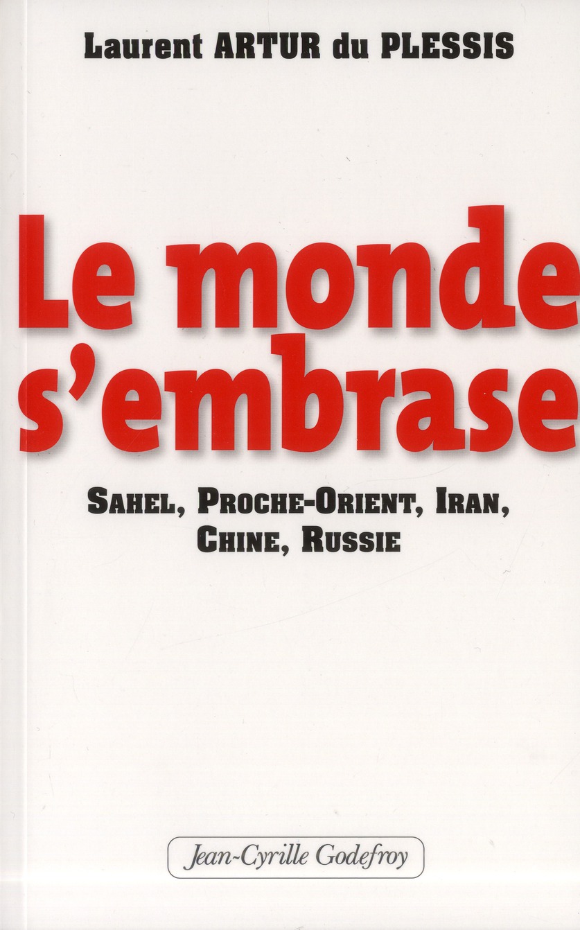 Le monde s'embrase. Sahel, Proche-Orient, Iran, Chine, Russie