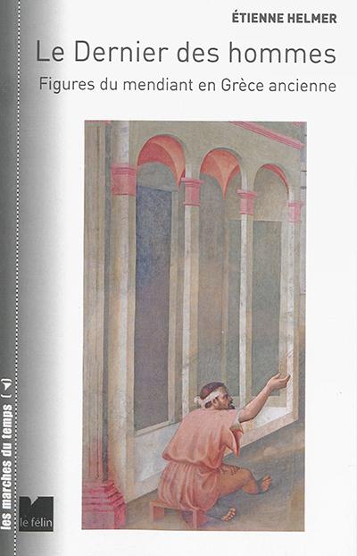 Le dernier des hommes / Figures du mendiant en Grèce ancienne