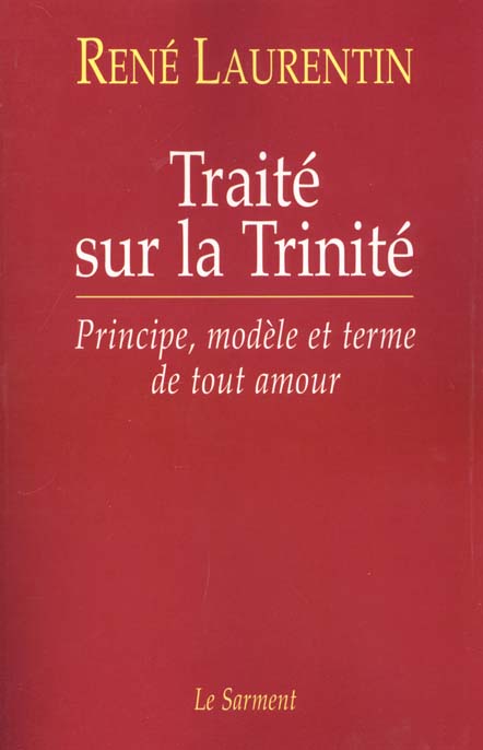 Traité sur la Trinité. Principe, modèle et terme de tout amour suivi de Testament spirituel