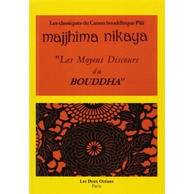 Majjhima Nikaya. Les moyens discours du Bouddha (suttas 1 à 10)