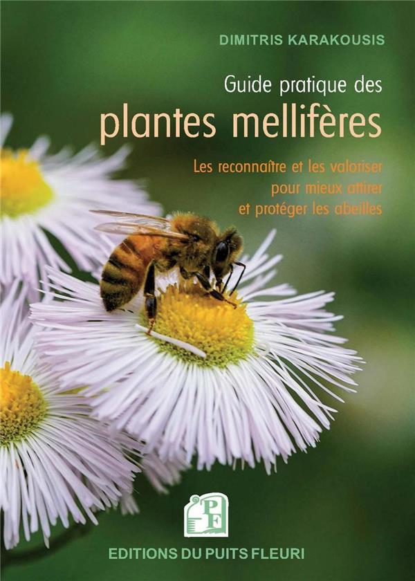 Guide pratique des plantes mellifères. Les reconnaître et les valoriser pour mieux attirer et protég