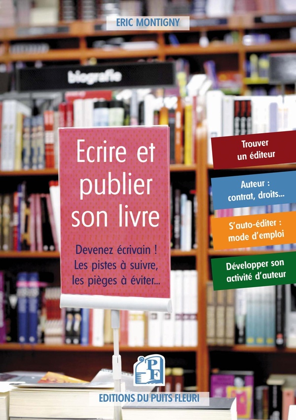 Editer et diffuser son livre. Devenez écrivain ! Les pistes à suivre, les pièges à éviter...