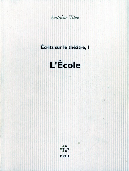 ECRITS SUR LE THEATRE. Tome 1, L'école