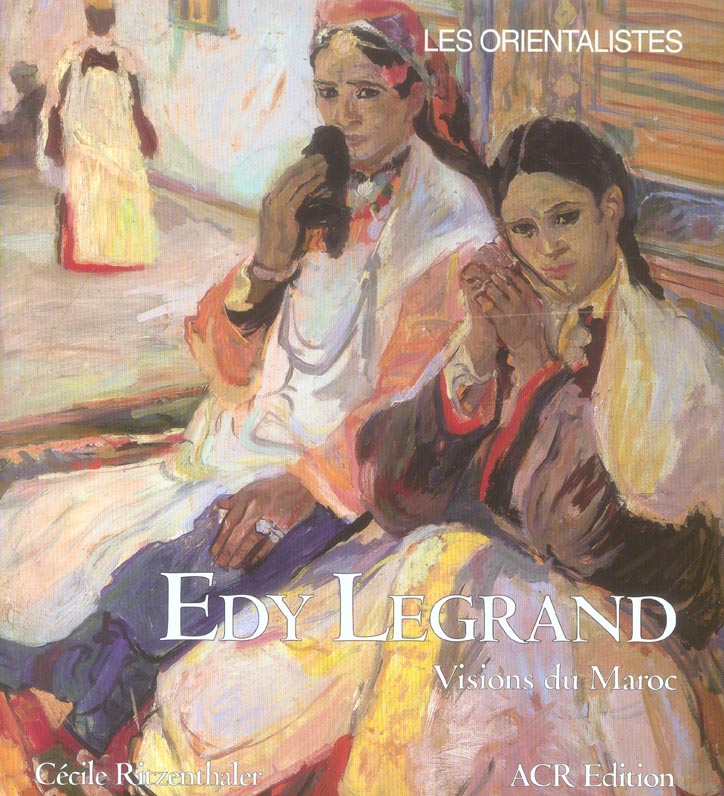 Edy Legrand (1892-1970). Visions du Maroc