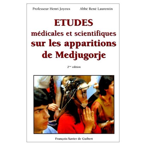 ETUDES MEDICALES ET SCIENTIFIQUES SUR LES APPARITIONS DE MEDJUGORJE. 2ème édition