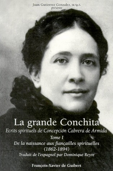 LA GRANDE CONCHITA ECRITS SPIRITUELS DE CONCEPCION CABRERA DE ARMIDA. Tome 1, De la naissance aux fi
