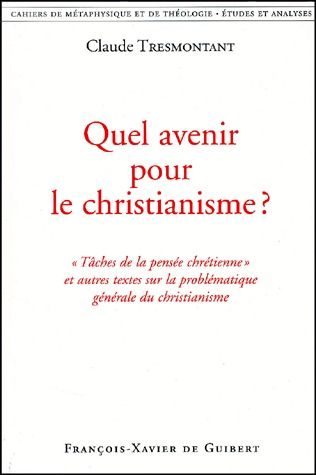 Quel avenir pour le christianisme ? "Tâches de la pensée chrétienne" et autres textes sur la problém