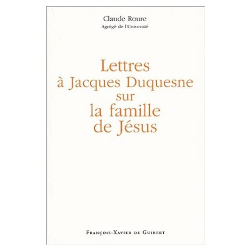 Lettres à Jacques Duquesne sur la famille de Jésus