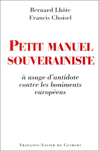 Petit manuel souverainiste à usage d'antidote contre les boniments européens