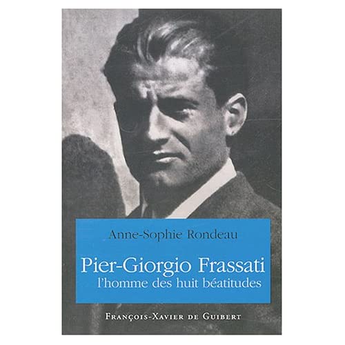 Pier Giorgio Frassati. L'homme des huit béatitudes