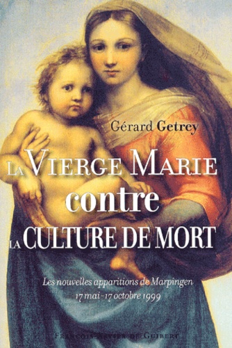 La Vierge Marie contre la culture de mort. Les nouvelles apparitions de Marpingen 17 mai-17 octobre