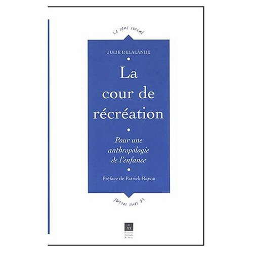 La cour de récréation. Pour une anthropologie de l'enfance