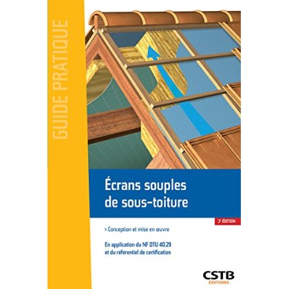 Ecrans souples de sous-toiture. Conception et mise en oeuvre, 2e édition