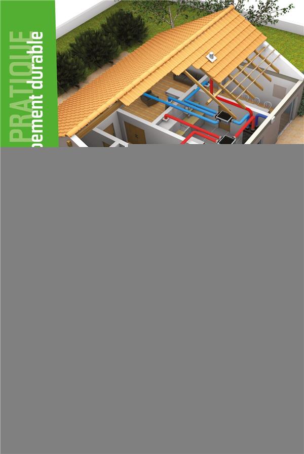 Ventilation double flux dans le résidentiel. Conception, mise en oeuvre et entretien, 3e édition