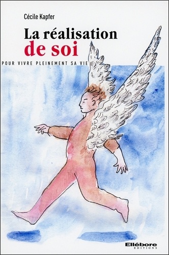 La réalisation de soi. Pour vivre pleinement sa vie