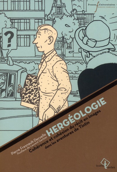 Hergéologie. Cohérence et cohésion du récit en images dans les aventures de Tintin