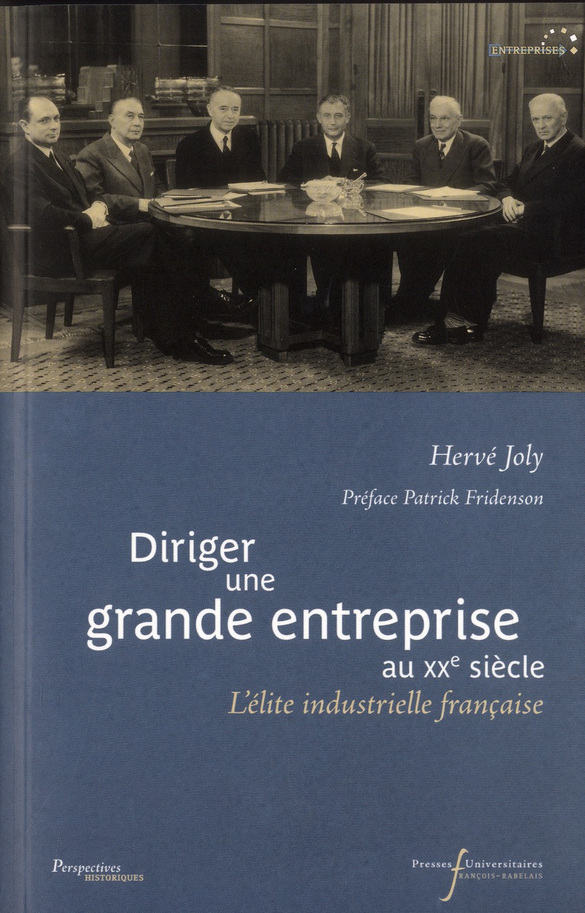 Diriger une grande entreprise au XXe siècle. L'élite industrielle française