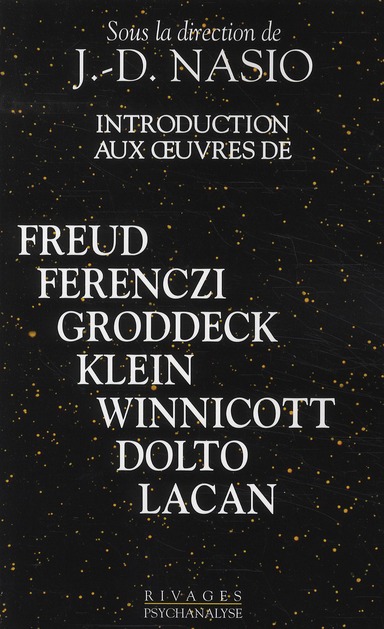 Introduction aux oeuvres de Freud, Ferenczi, Groddeck, Klein, Winnicott, Dolto, Lacan