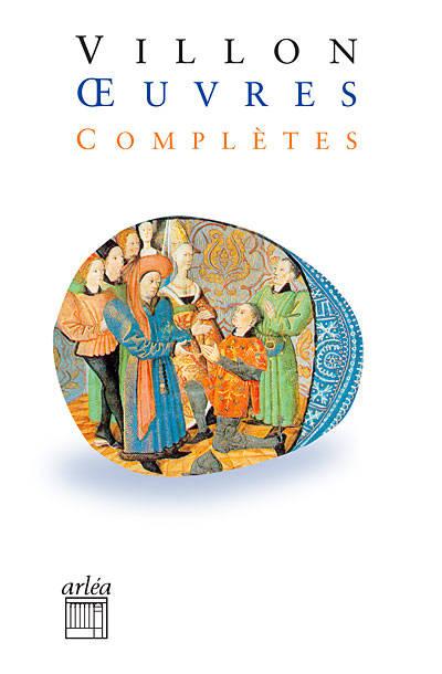 Oeuvres complètes. Le lais, Le testament, Poésies diverses, Jargon et Jobelin