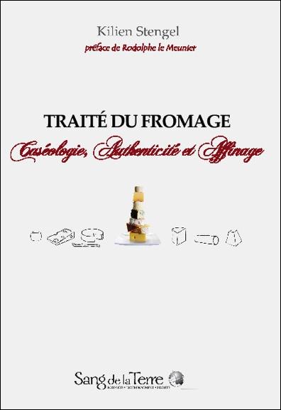Traité du fromage. Caséologie, authenticité et affinage