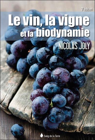 Le vin, la vigne et la biodynamie. 3e édition
